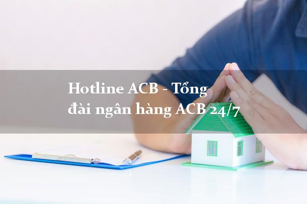 Hotline ACB - Tổng đài ngân hàng ACB 24/7