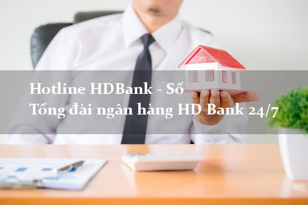 Hotline HDBank - Số Tổng đài ngân hàng HD Bank 24/7