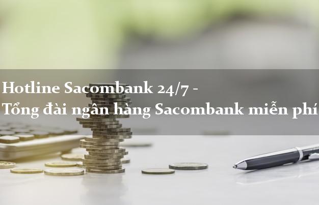 Hotline Sacombank 24/7 - Tổng đài ngân hàng Sacombank miễn phí