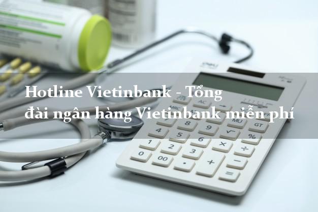 Hotline Vietinbank - Tổng đài ngân hàng Vietinbank miễn phí