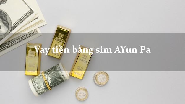 Vay tiền bằng sim AYun Pa Gia Lai