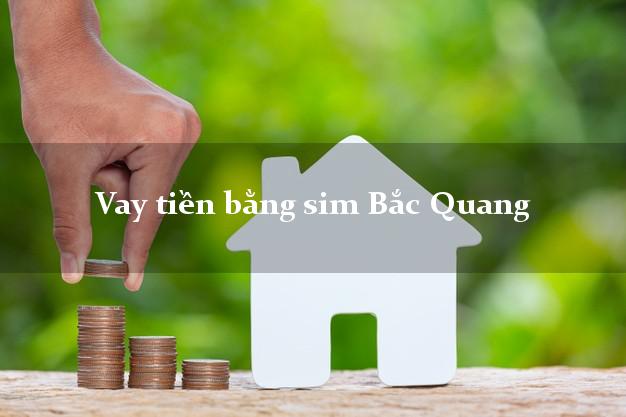 Vay tiền bằng sim Bắc Quang Hà Giang