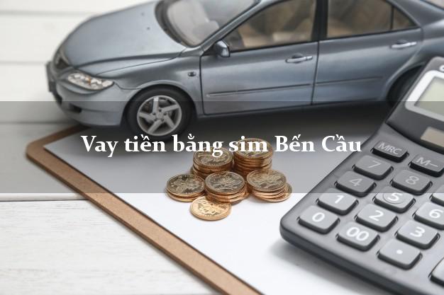 Vay tiền bằng sim Bến Cầu Tây Ninh