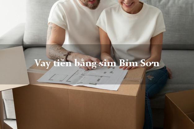 Vay tiền bằng sim Bỉm Sơn Thanh Hóa