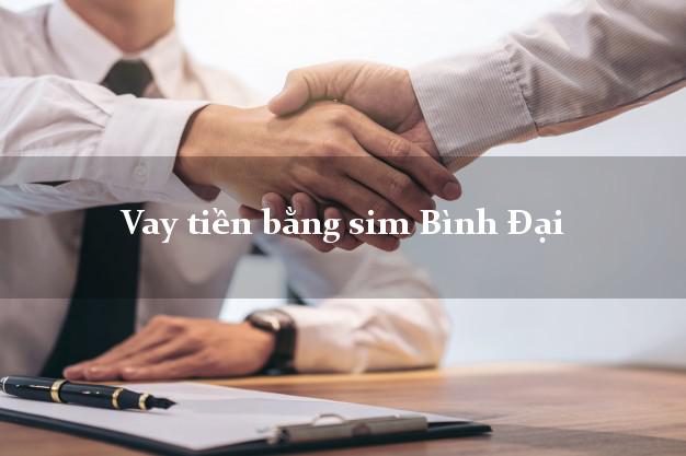 Vay tiền bằng sim Bình Đại Bến Tre