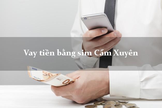 Vay tiền bằng sim Cẩm Xuyên Hà Tĩnh