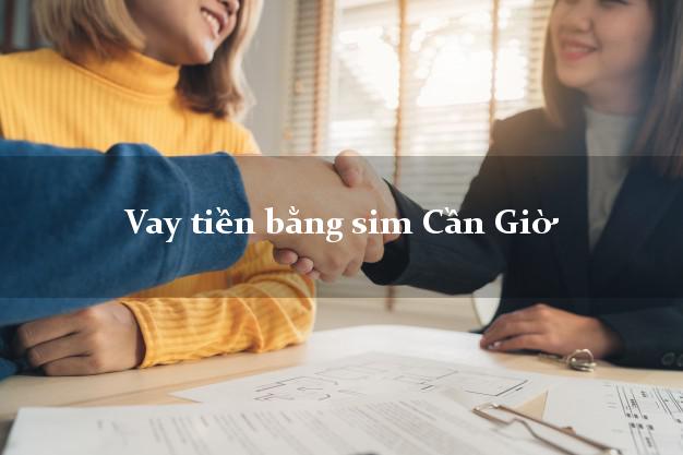 Vay tiền bằng sim Cần Giờ Hồ Chí Minh