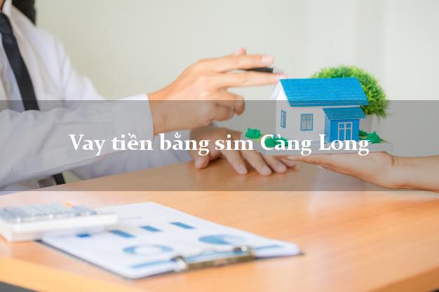 Vay tiền bằng sim Càng Long Trà Vinh