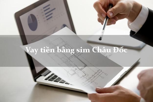 Vay tiền bằng sim Châu Đốc An Giang