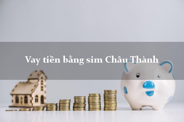 Vay tiền bằng sim Châu Thành Sóc Trăng