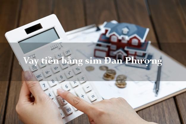 Vay tiền bằng sim Đan Phượng Hà Nội