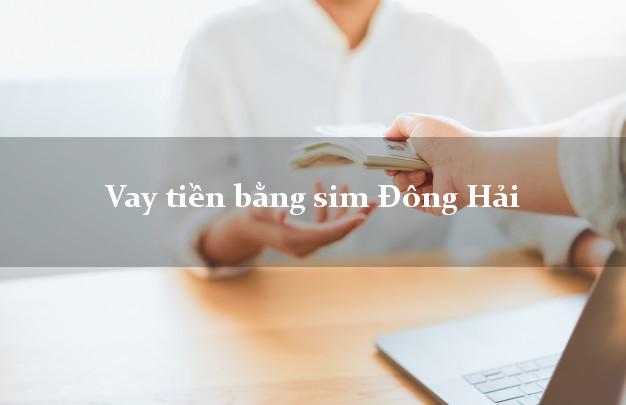 Vay tiền bằng sim Đông Hải Bạc Liêu