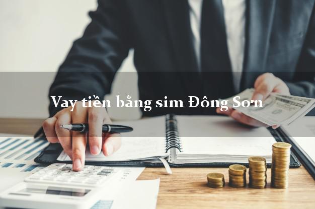 Vay tiền bằng sim Đông Sơn Thanh Hóa