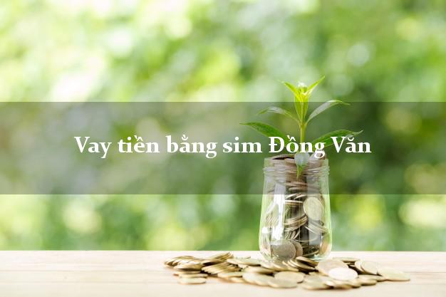 Vay tiền bằng sim Đồng Văn Hà Giang