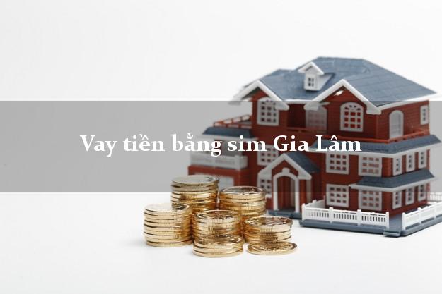 Vay tiền bằng sim Gia Lâm Hà Nội