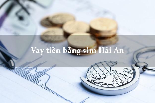 Vay tiền bằng sim Hải An Hải Phòng