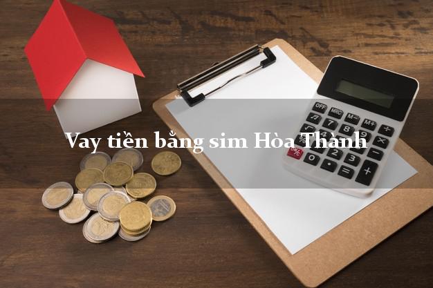 Vay tiền bằng sim Hòa Thành Tây Ninh