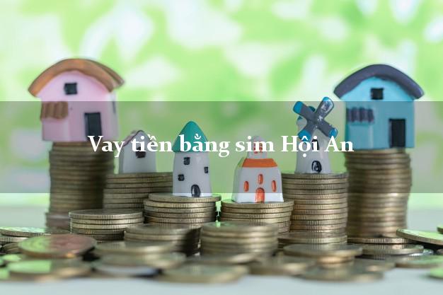 Vay tiền bằng sim Hội An Quảng Nam