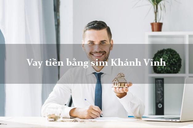 Vay tiền bằng sim Khánh Vĩnh Khánh Hòa