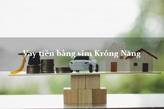 Vay tiền bằng sim Krông Năng Đắk Lắk