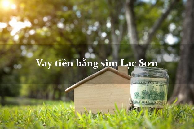 Vay tiền bằng sim Lạc Sơn Hòa Bình