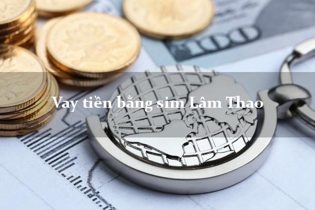 Vay tiền bằng sim Lâm Thao Phú Thọ