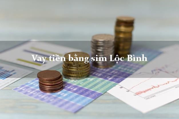 Vay tiền bằng sim Lộc Bình Lạng Sơn