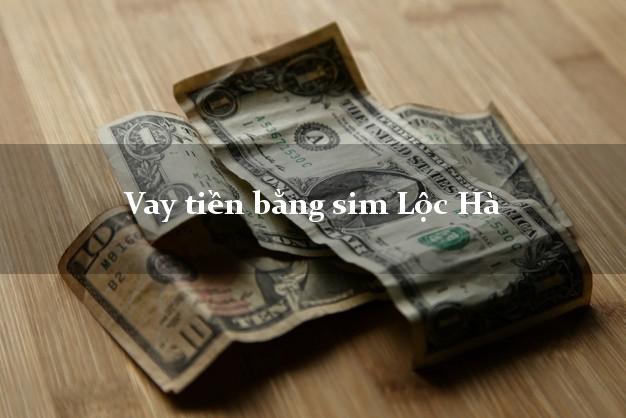 Vay tiền bằng sim Lộc Hà Hà Tĩnh