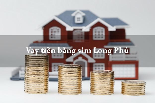 Vay tiền bằng sim Long Phú Sóc Trăng