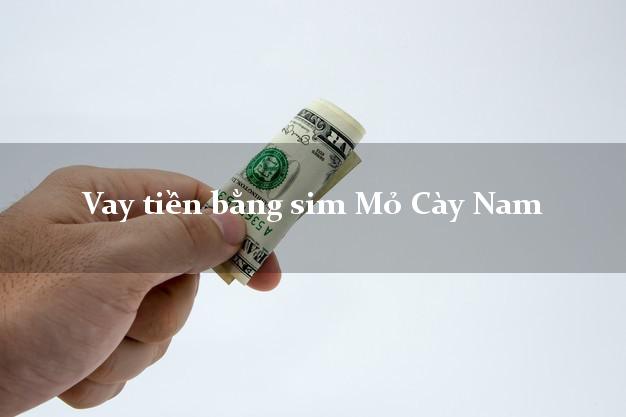 Vay tiền bằng sim Mỏ Cày Nam Bến Tre