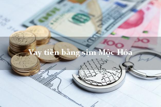 Vay tiền bằng sim Mộc Hóa Long An