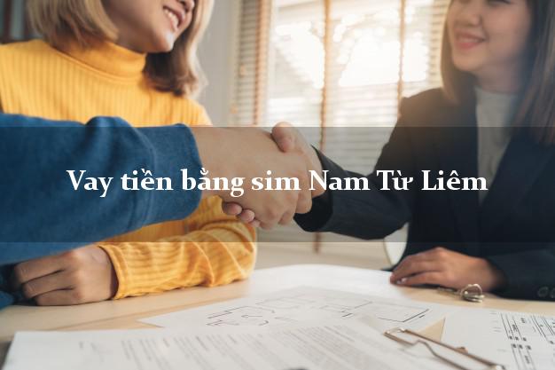 Vay tiền bằng sim Nam Từ Liêm Hà Nội