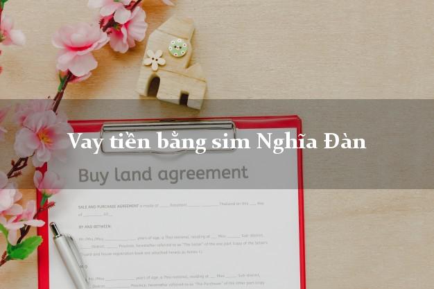 Vay tiền bằng sim Nghĩa Đàn Nghệ An