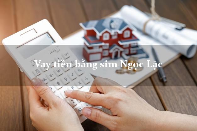 Vay tiền bằng sim Ngọc Lặc Thanh Hóa