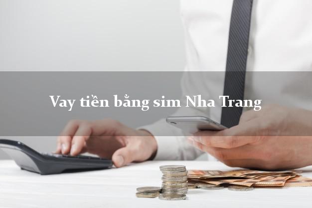 Vay tiền bằng sim Nha Trang Khánh Hòa