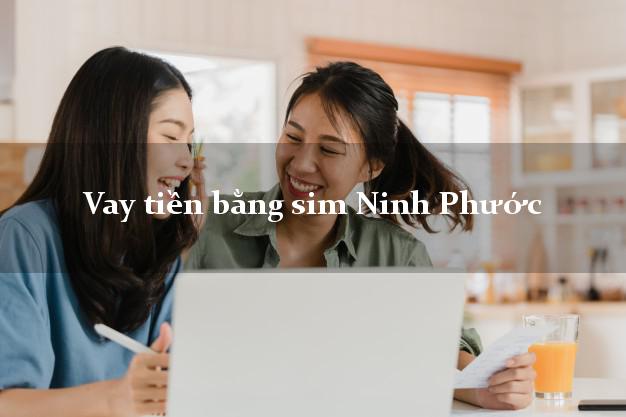 Vay tiền bằng sim Ninh Phước Ninh Thuận