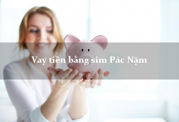 Vay tiền bằng sim Pác Nặm Bắc Kạn