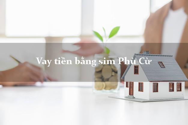 Vay tiền bằng sim Phù Cừ Hưng Yên