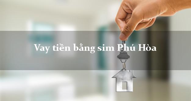 Vay tiền bằng sim Phú Hòa Phú Yên