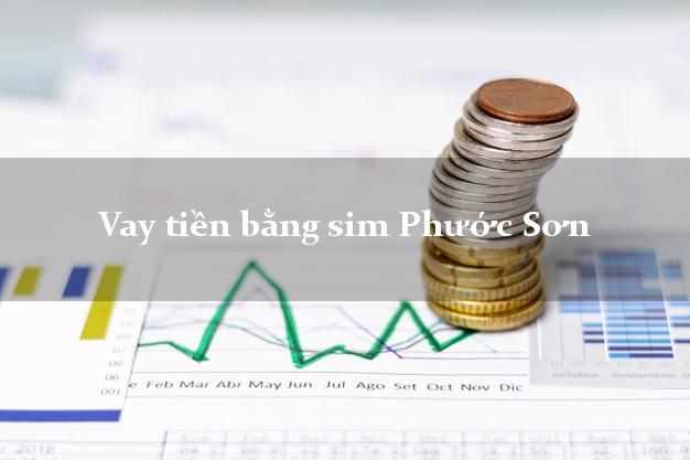 Vay tiền bằng sim Phước Sơn Quảng Nam