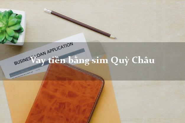 Vay tiền bằng sim Quỳ Châu Nghệ An