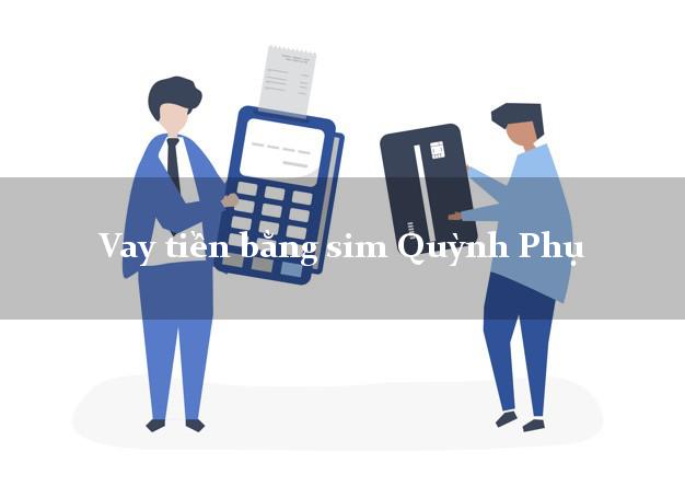 Vay tiền bằng sim Quỳnh Phụ Thái Bình