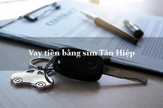 Vay tiền bằng sim Tân Hiệp Kiên Giang