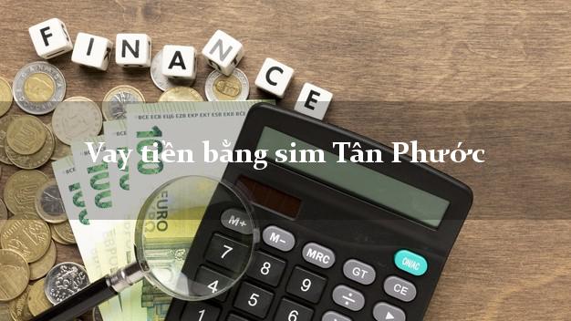 Vay tiền bằng sim Tân Phước Tiền Giang