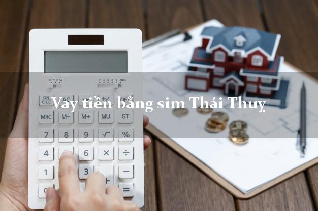 Vay tiền bằng sim Thái Thuỵ Thái Bình