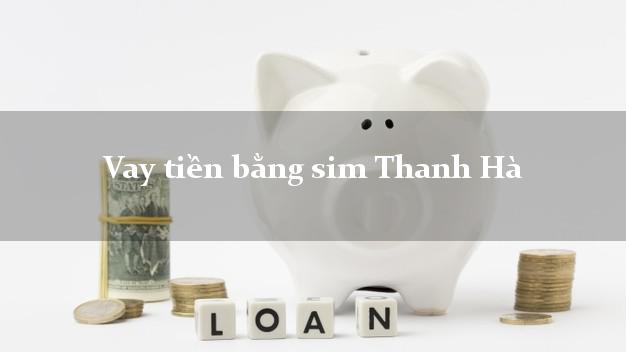 Vay tiền bằng sim Thanh Hà Hải Dương