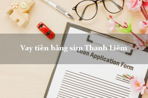 Vay tiền bằng sim Thanh Liêm Hà Nam