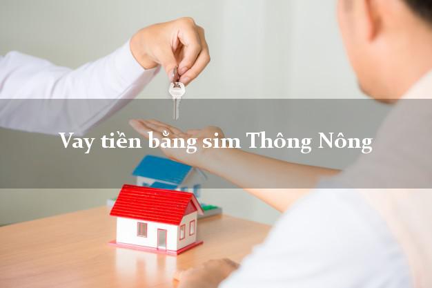 Vay tiền bằng sim Thông Nông Cao Bằng