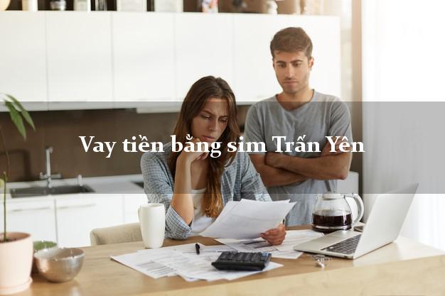 Vay tiền bằng sim Trấn Yên Yên Bái