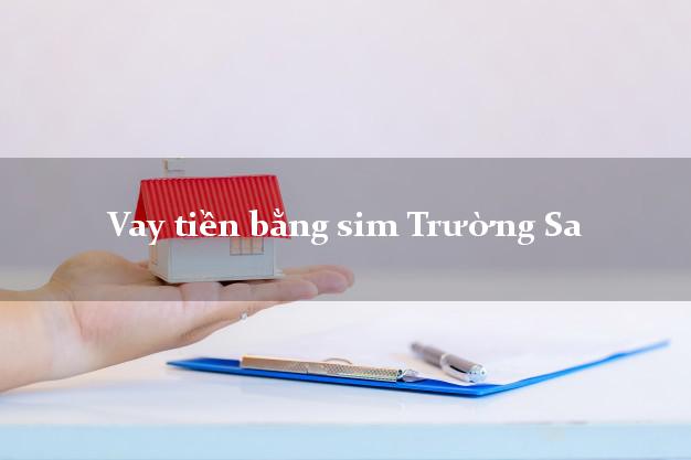 Vay tiền bằng sim Trường Sa Khánh Hòa